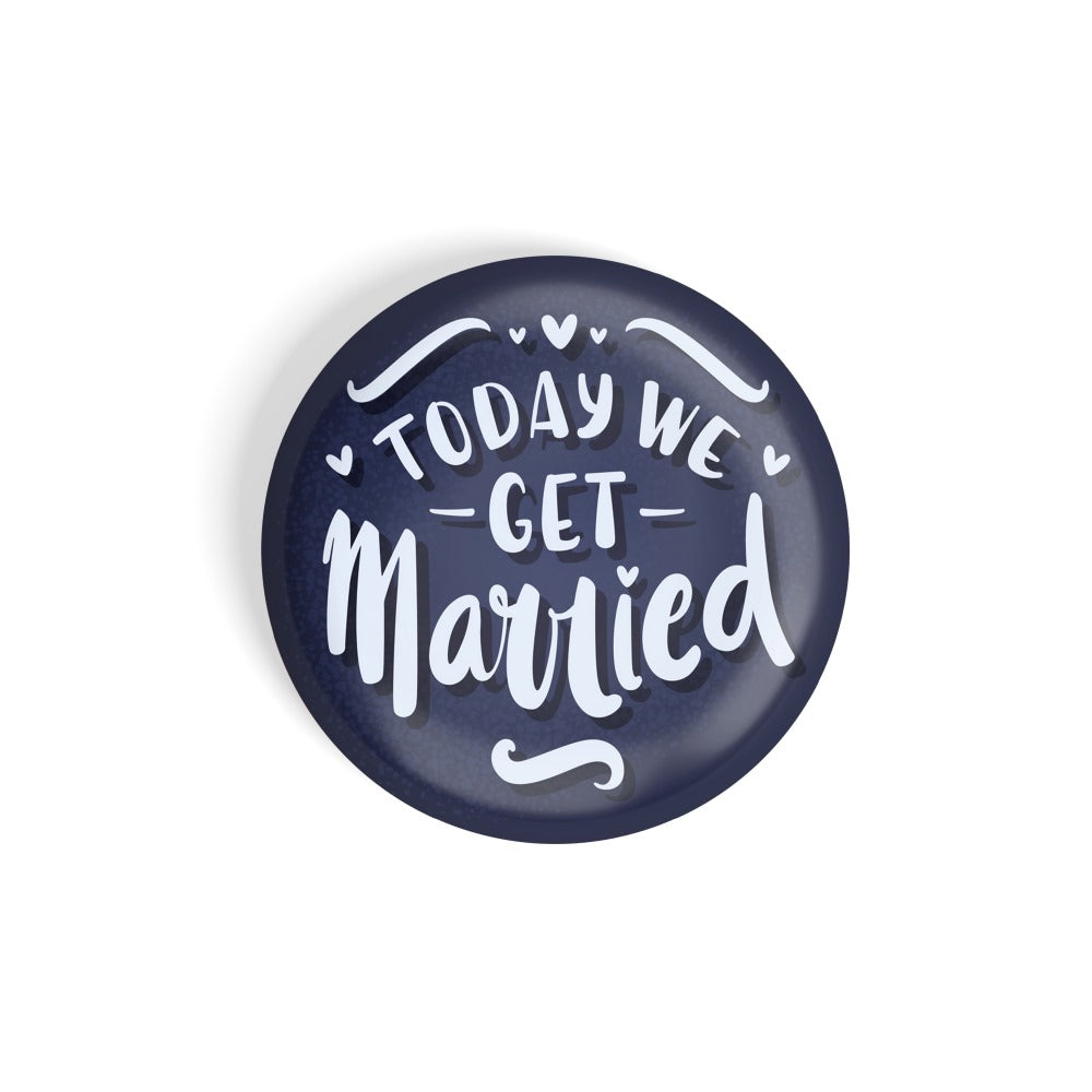 dhcrafts Round Fridge Magnet Blue Color Today We Get Married Glossy Finish Design Pack of 1 (58 mm)